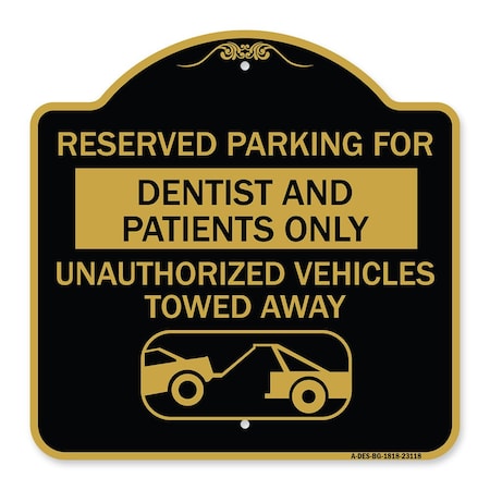 Reserved Parking For Dentists And Patients Only Unauthorized Vehicles Towed Away Aluminum Sign